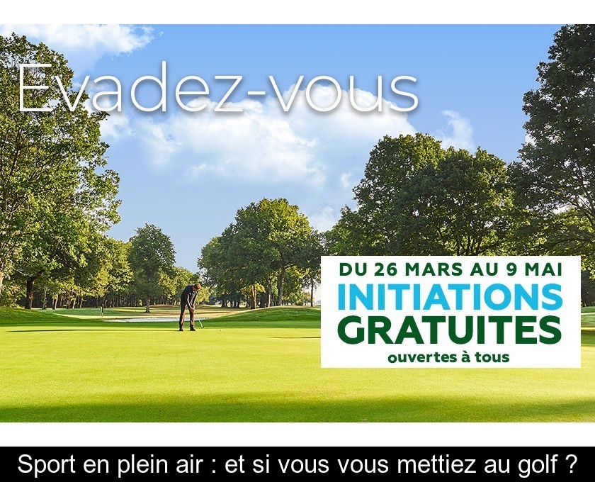 Sport en plein air : et si vous vous mettiez au golf ?