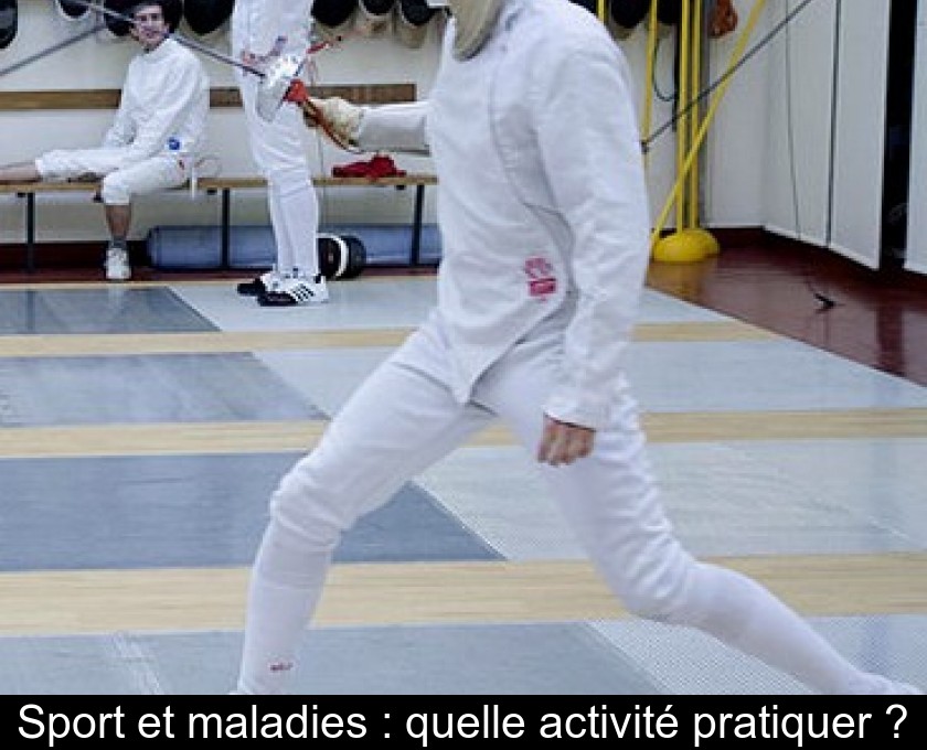 Sport et maladies : quelle activité pratiquer ? Sport et maladies : quelle activité pratiquer ?