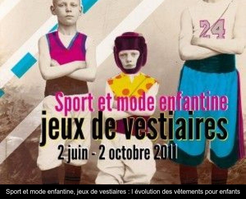 Sport et mode enfantine, jeux de vestiaires : l'évolution des vêtements pour enfants