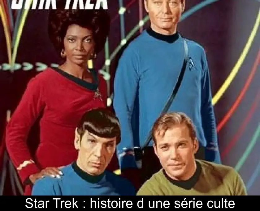 Star Trek : histoire d'une série culte