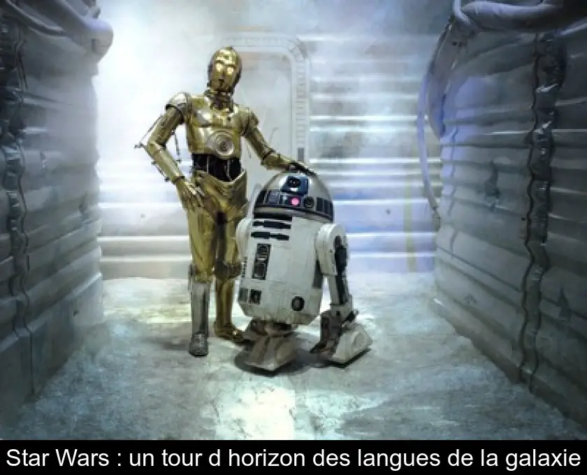 Star Wars : un tour d'horizon des langues de la galaxie