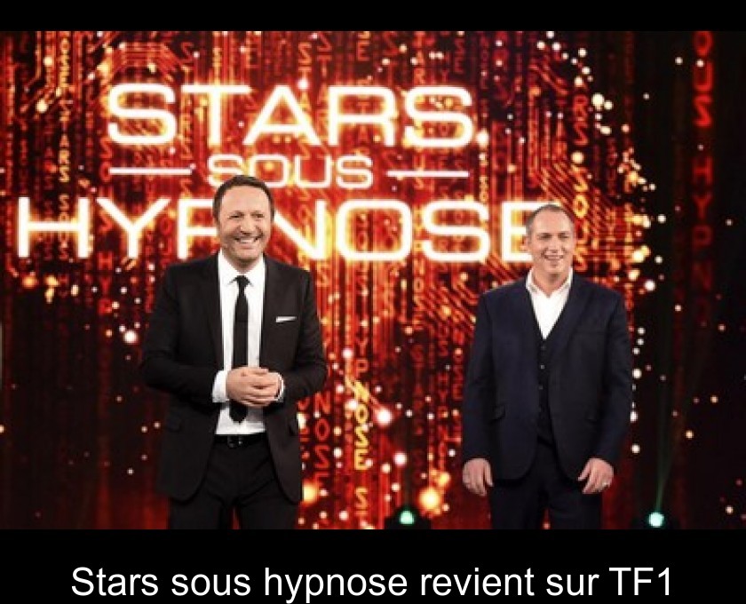Stars sous hypnose revient sur TF1 Stars sous hypnose revient sur TF1