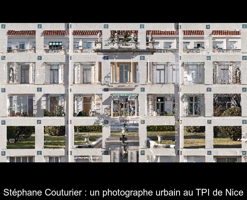 Stéphane Couturier : un photographe urbain au TPI de Nice