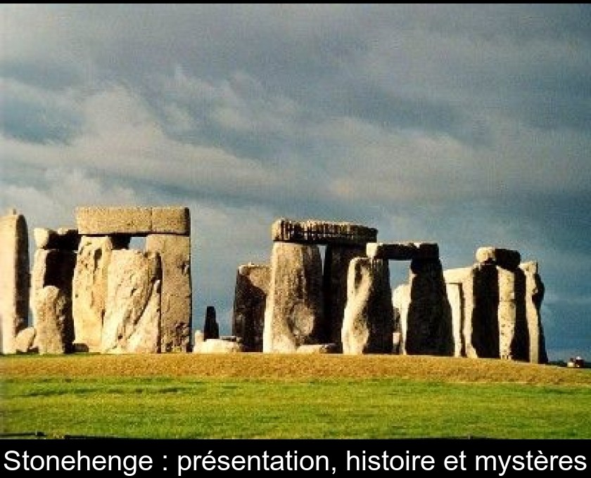 Stonehenge : présentation, histoire et mystères Stonehenge : présentation, histoire et mystères