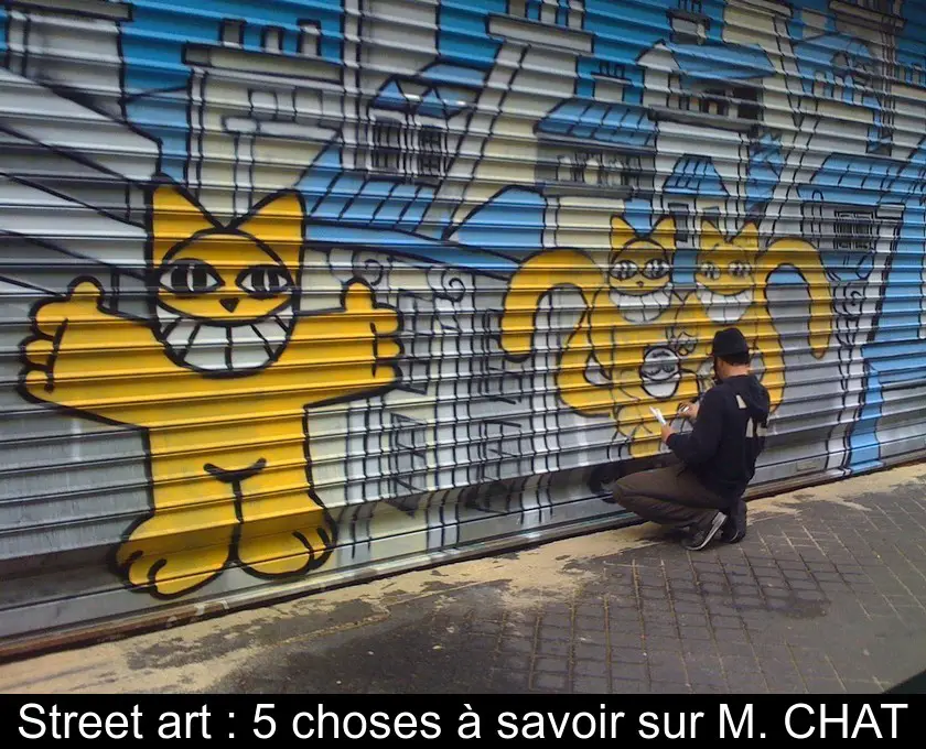 Street art : 5 choses à savoir sur M. CHAT