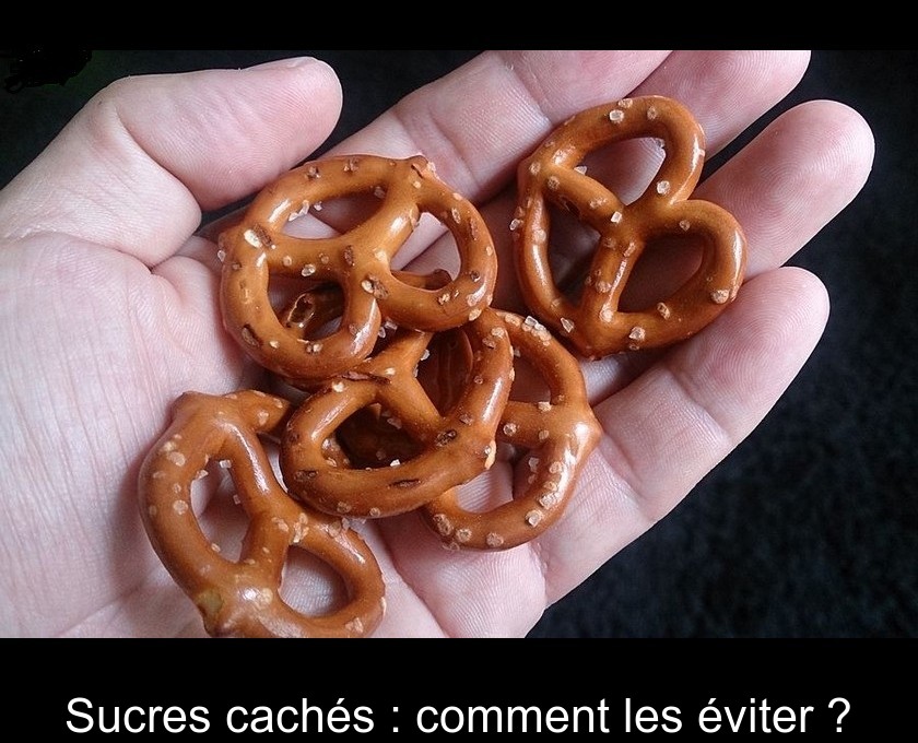 Sucres cachés : comment les éviter ? Sucres cachés : comment les éviter ?