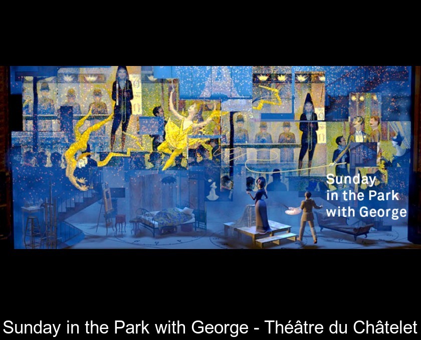 Sunday in the Park with George - Théâtre du Châtelet Sunday in the Park with George - Théâtre du Châtelet