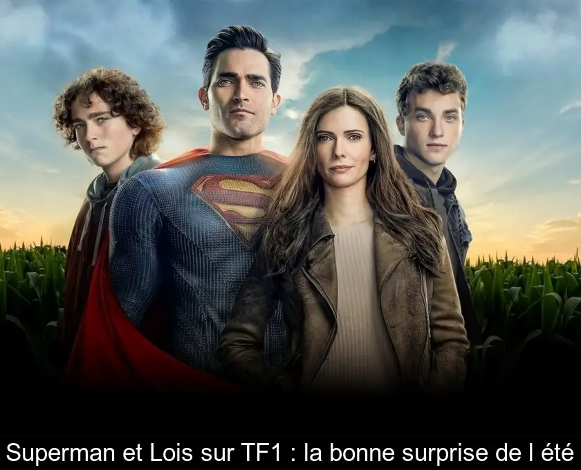 Superman et Lois sur TF1 : la bonne surprise de l'été