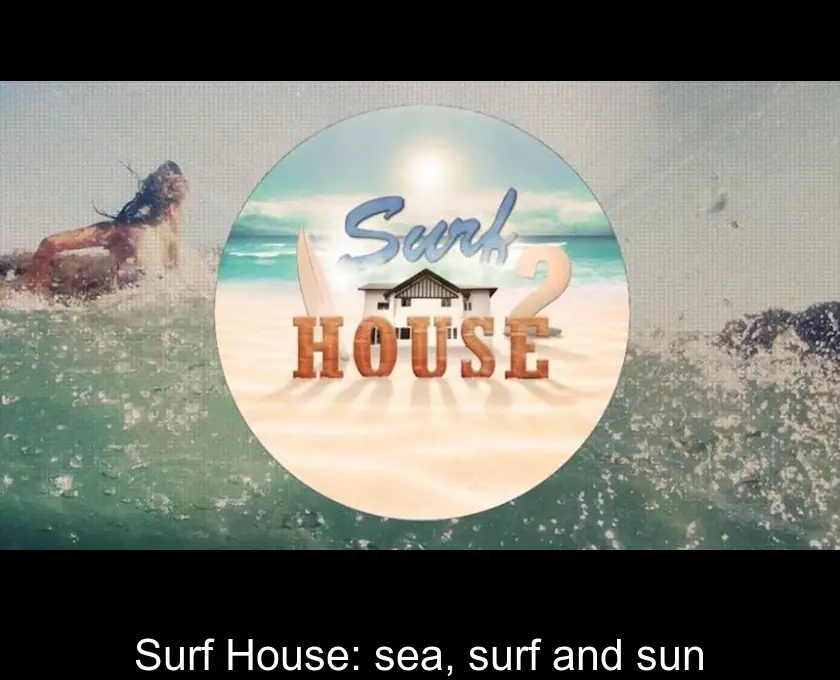 Surf House: sea, surf and sun
