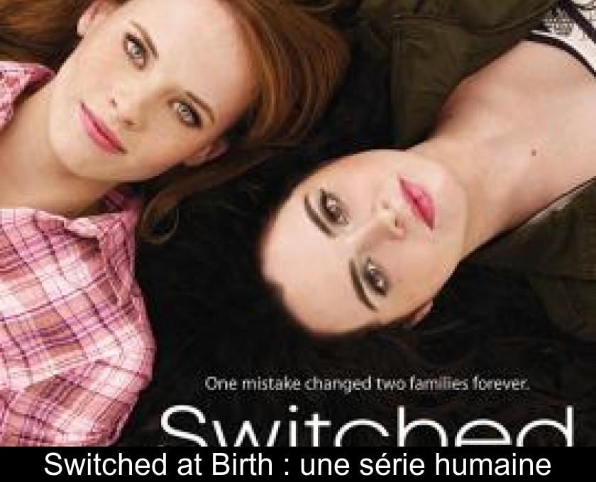 Switched at Birth : une série humaine Switched at Birth : une série humaine