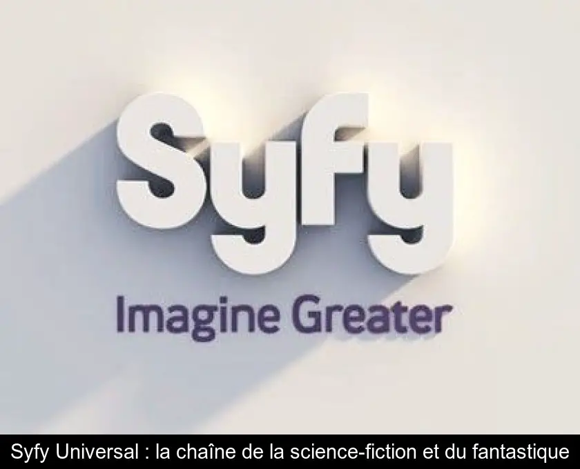Syfy Universal : la chaîne de la science-fiction et du fantastique