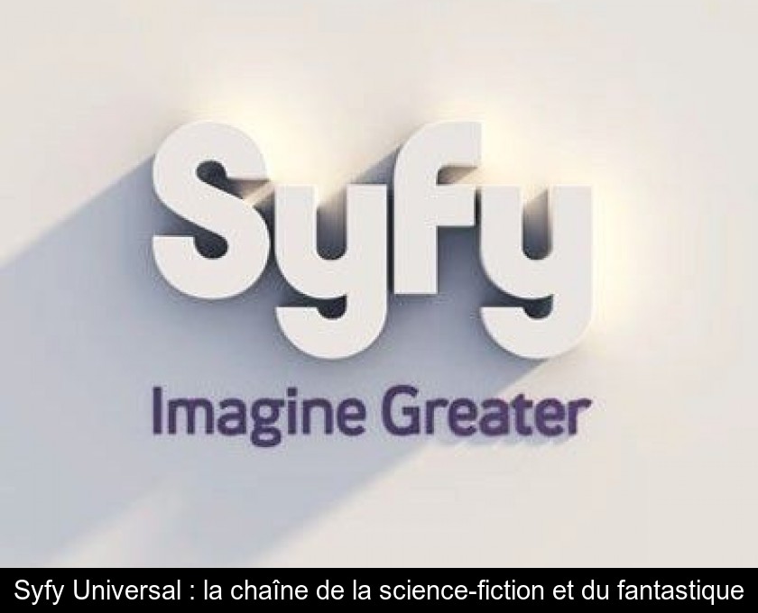 Syfy Universal : la chaîne de la science-fiction et du fantastique Syfy Universal : la chaîne de la science-fiction et du fantastique
