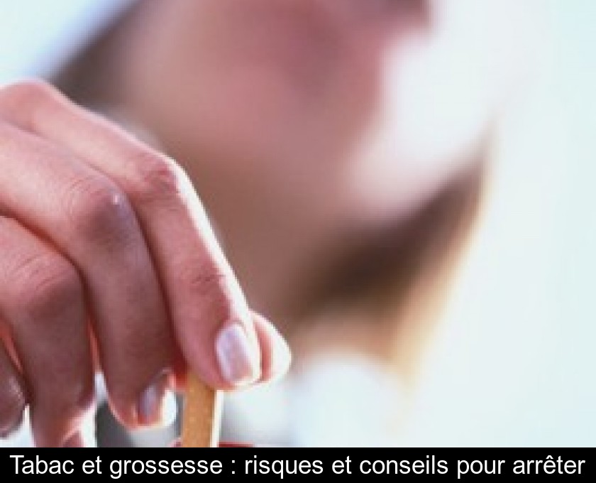 Tabac et grossesse : risques et conseils pour arrêter