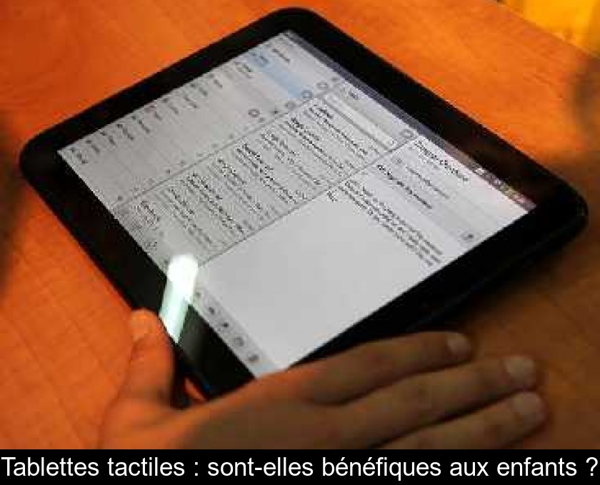 Tablettes tactiles : sont-elles bénéfiques aux enfants ?