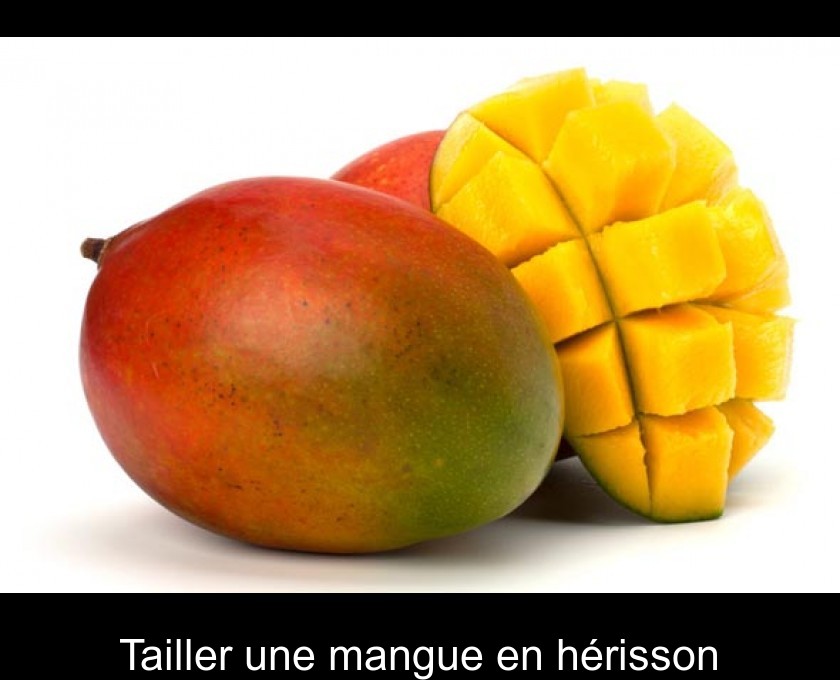 Tailler une mangue en hérisson Tailler une mangue en hérisson