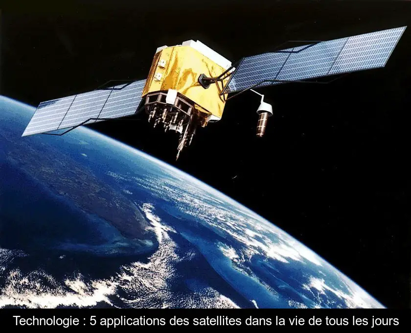 Technologie : 5 applications des satellites dans la vie de tous les jours