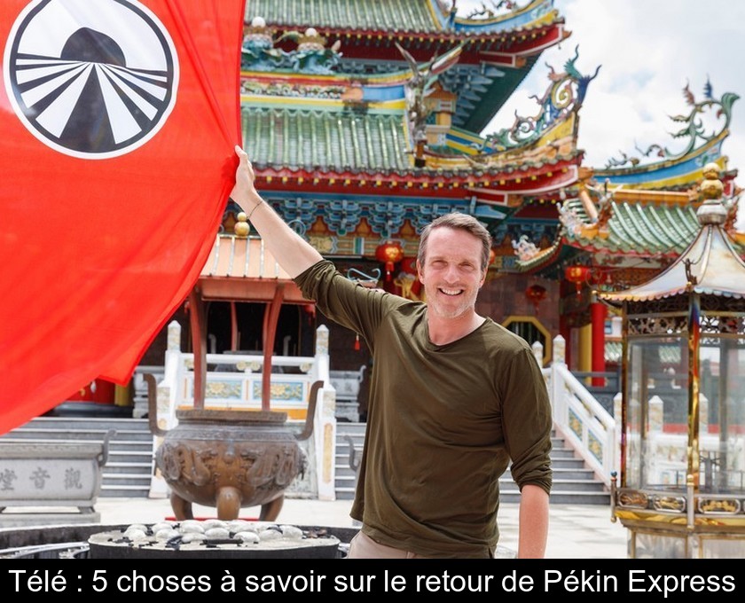 Télé : 5 choses à savoir sur le retour de Pékin Express Télé : 5 choses à savoir sur le retour de Pékin Express