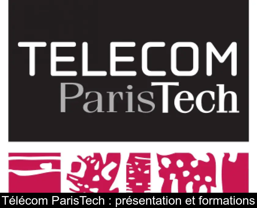 Télécom ParisTech : présentation et formations