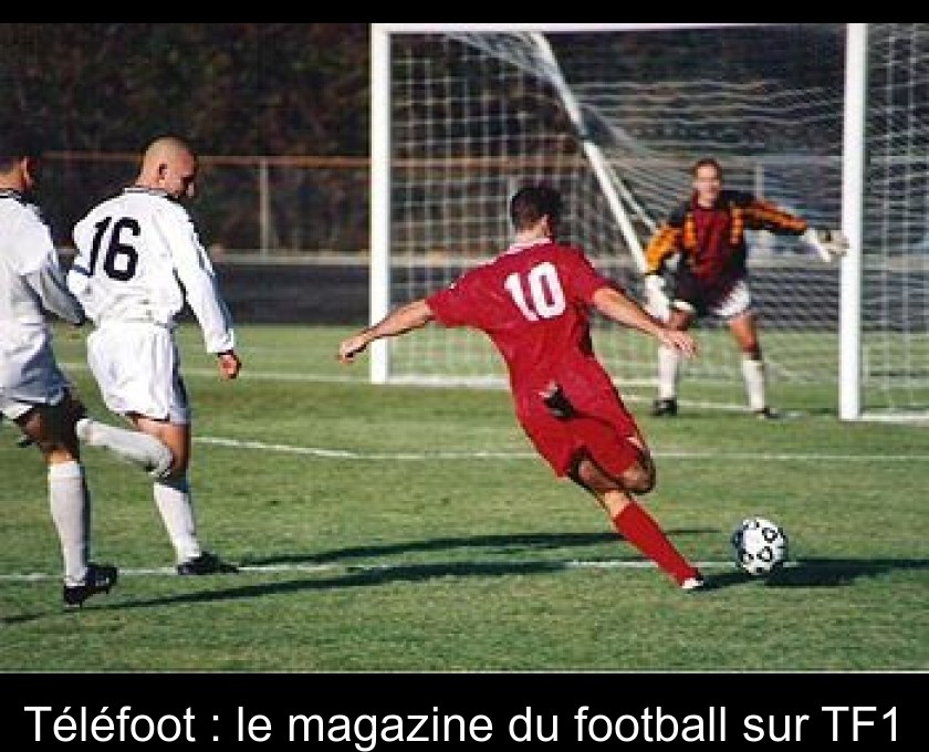 Téléfoot : le magazine du football sur TF1 Téléfoot : le magazine du football sur TF1