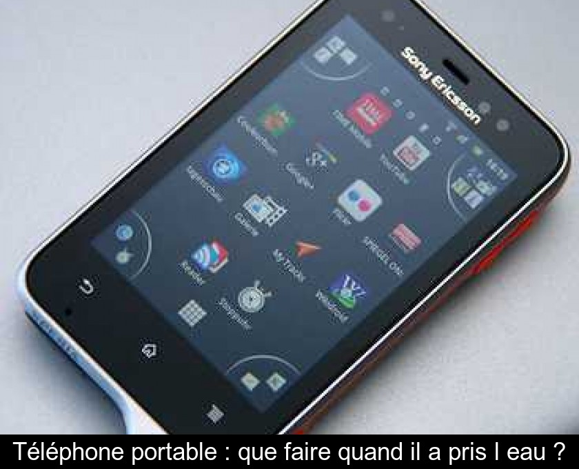 Téléphone portable : que faire quand il a pris l'eau ?