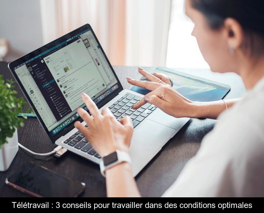 Télétravail : 3 conseils pour travailler dans des conditions optimales