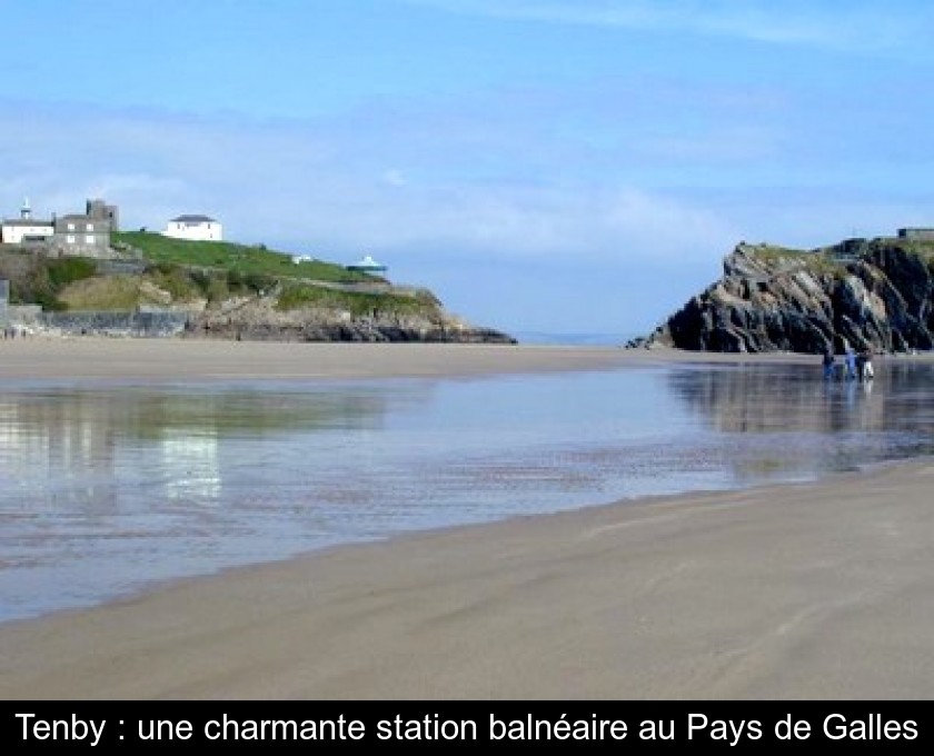 Tenby : une charmante station balnéaire au Pays de Galles Tenby : une charmante station balnéaire au Pays de Galles