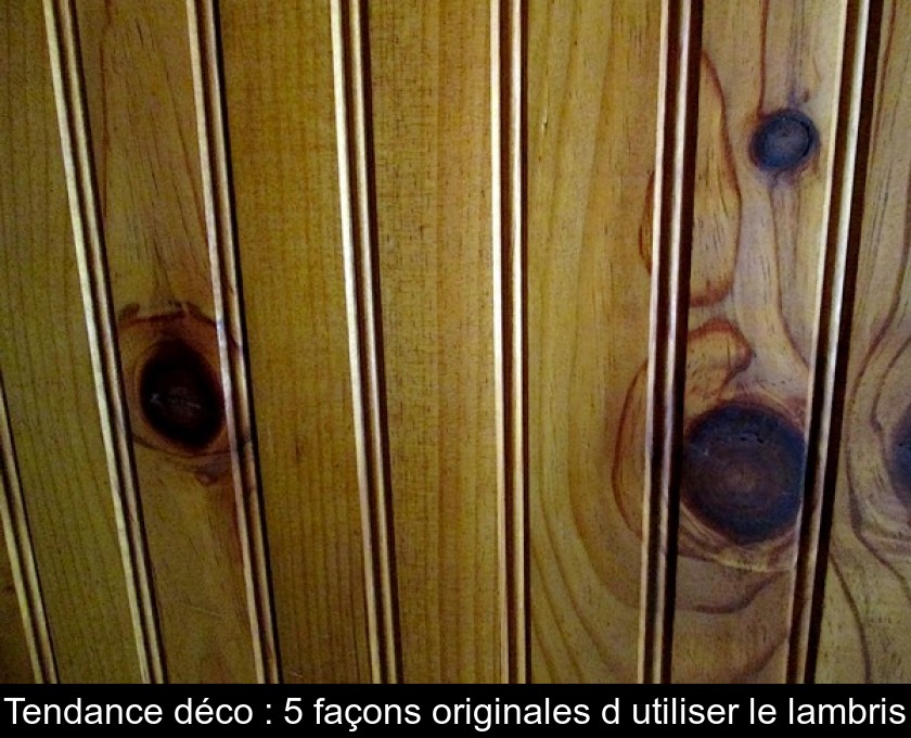 Tendance déco : 5 façons originales d'utiliser le lambris Tendance déco : 5 façons originales d'utiliser le lambris