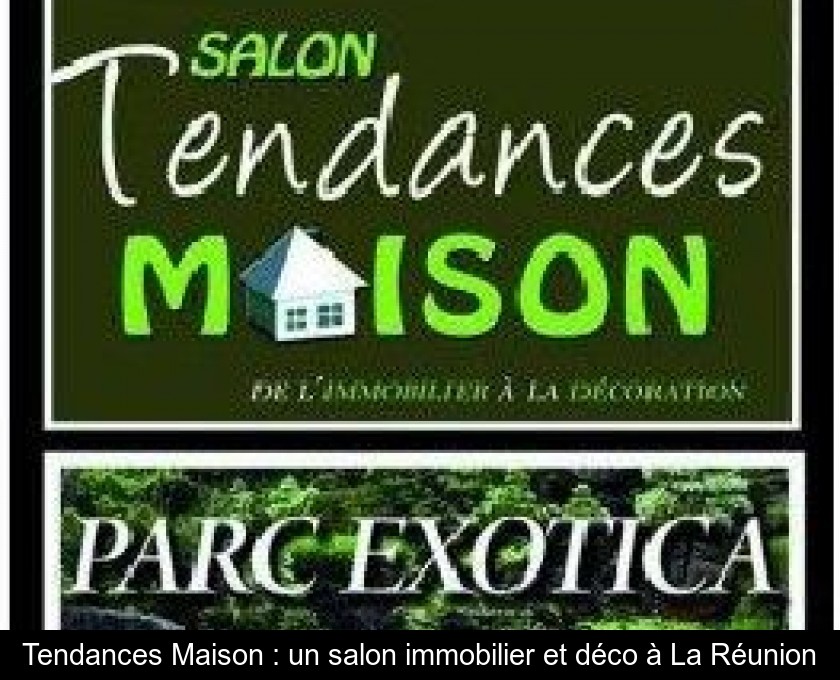 Tendances Maison : un salon immobilier et déco à La Réunion Tendances Maison : un salon immobilier et déco à La Réunion