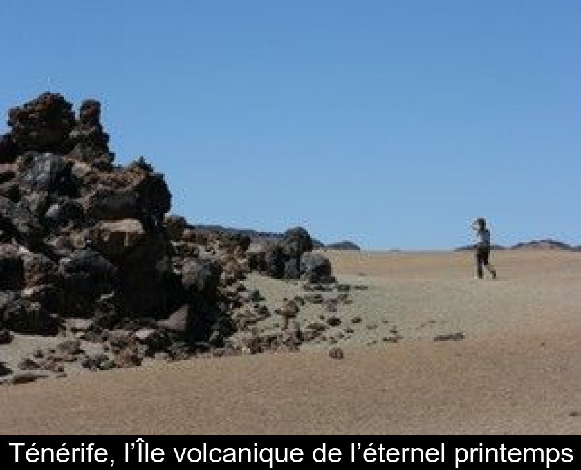 Ténérife, l’Île volcanique de l’éternel printemps Ténérife, l’Île volcanique de l’éternel printemps