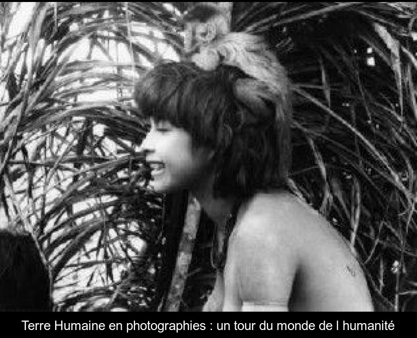 Terre Humaine en photographies : un tour du monde de l'humanité