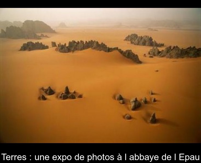 Terres : une expo de photos à l'abbaye de l'Epau