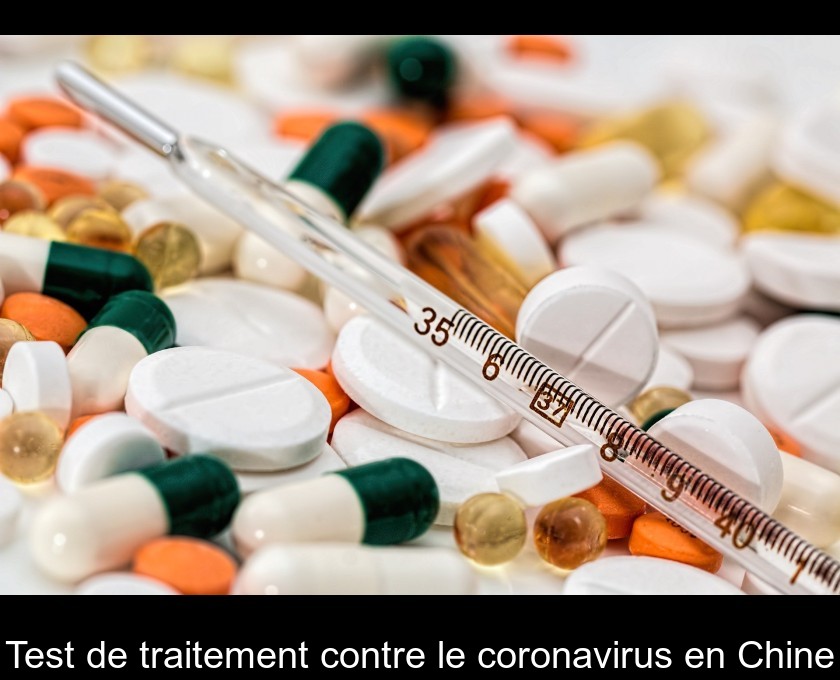 Test de traitement contre le coronavirus en Chine Test de traitement contre le coronavirus en Chine