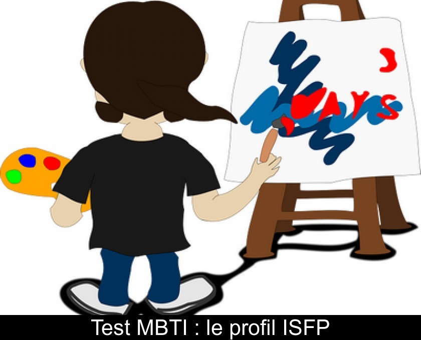 Test MBTI : le profil ISFP Test MBTI : le profil ISFP