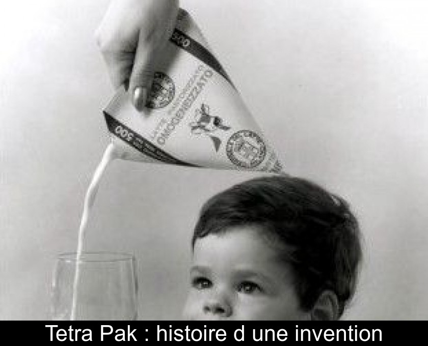 Tetra Pak : histoire d'une invention Tetra Pak : histoire d'une invention
