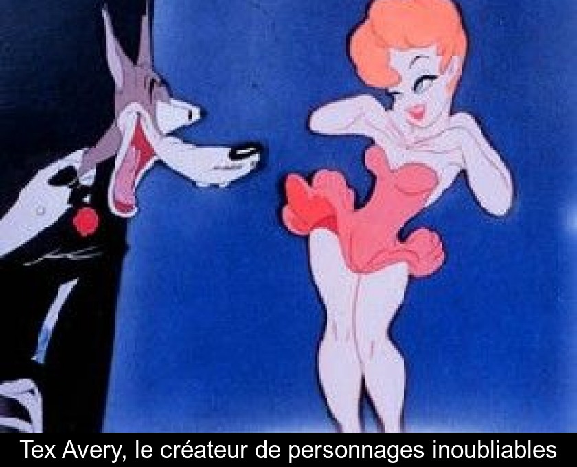 Tex Avery, le créateur de personnages inoubliables Tex Avery, le créateur de personnages inoubliables