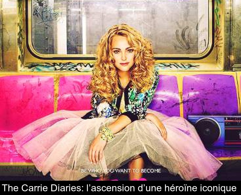 The Carrie Diaries: l’ascension d’une héroïne iconique 