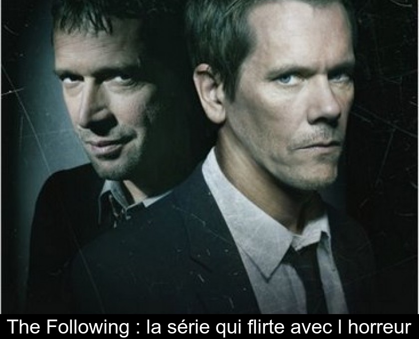 The Following : la série qui flirte avec l'horreur The Following : la série qui flirte avec l'horreur