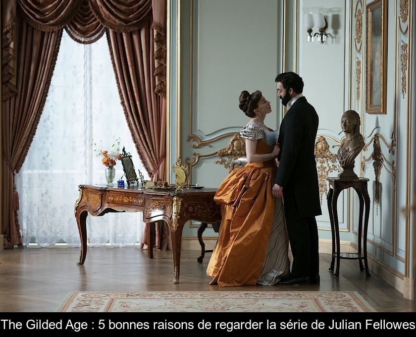 The Gilded Age : 5 bonnes raisons de regarder la série de Julian Fellowes The Gilded Age : 5 bonnes raisons de regarder la série de Julian Fellowes