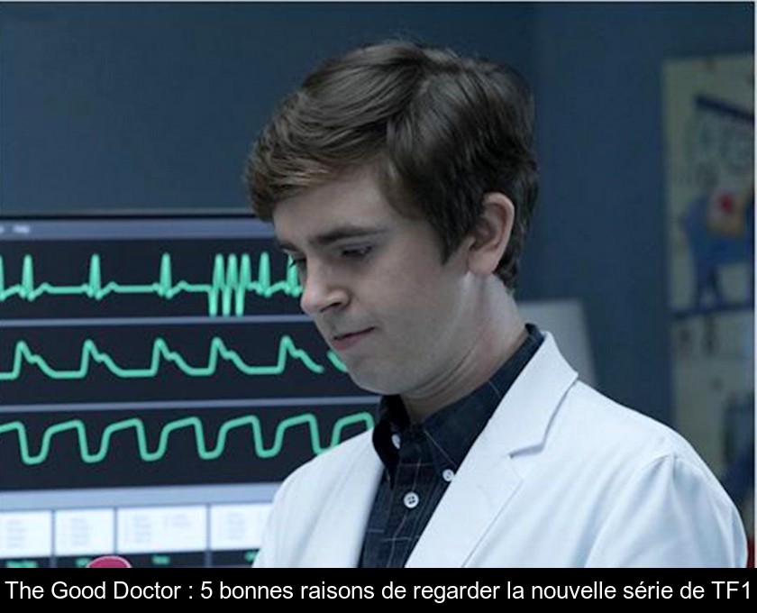 The Good Doctor : 5 bonnes raisons de regarder la nouvelle série de TF1 The Good Doctor : 5 bonnes raisons de regarder la nouvelle série de TF1