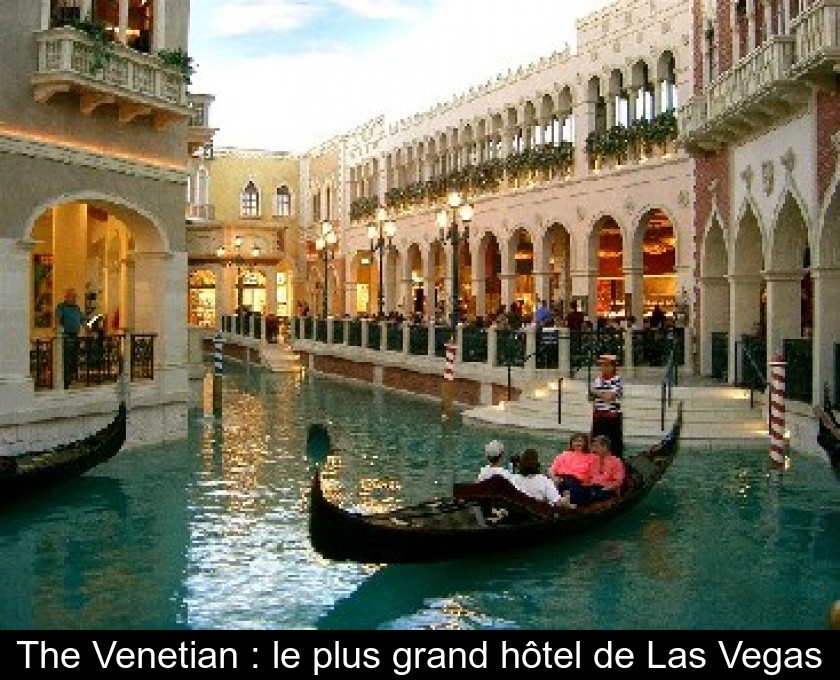 The Venetian : le plus grand hôtel de Las Vegas