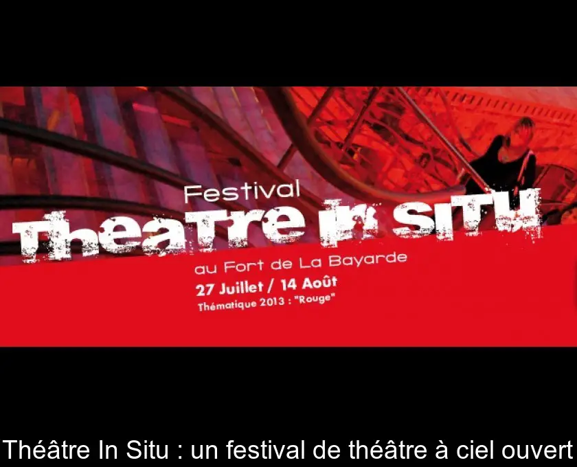 Théâtre In Situ : un festival de théâtre à ciel ouvert