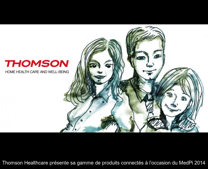 Thomson Healthcare présente sa gamme de produits connectés à l’occasion du MedPi 2014 Thomson Healthcare présente sa gamme de produits connectés à l’occasion du MedPi 2014