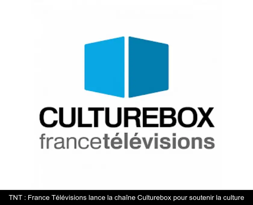 TNT : France Télévisions lance la chaîne Culturebox pour soutenir la culture