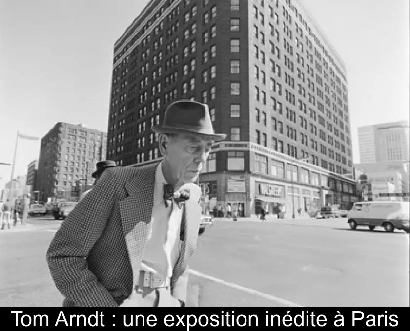 Tom Arndt : une exposition inédite à Paris