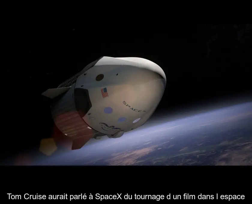 Tom Cruise aurait parlé à SpaceX du tournage d'un film dans l'espace