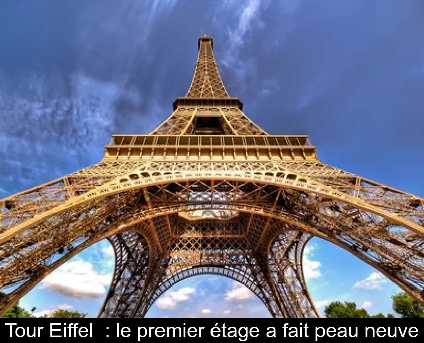 Tour Eiffel  : le premier étage a fait peau neuve