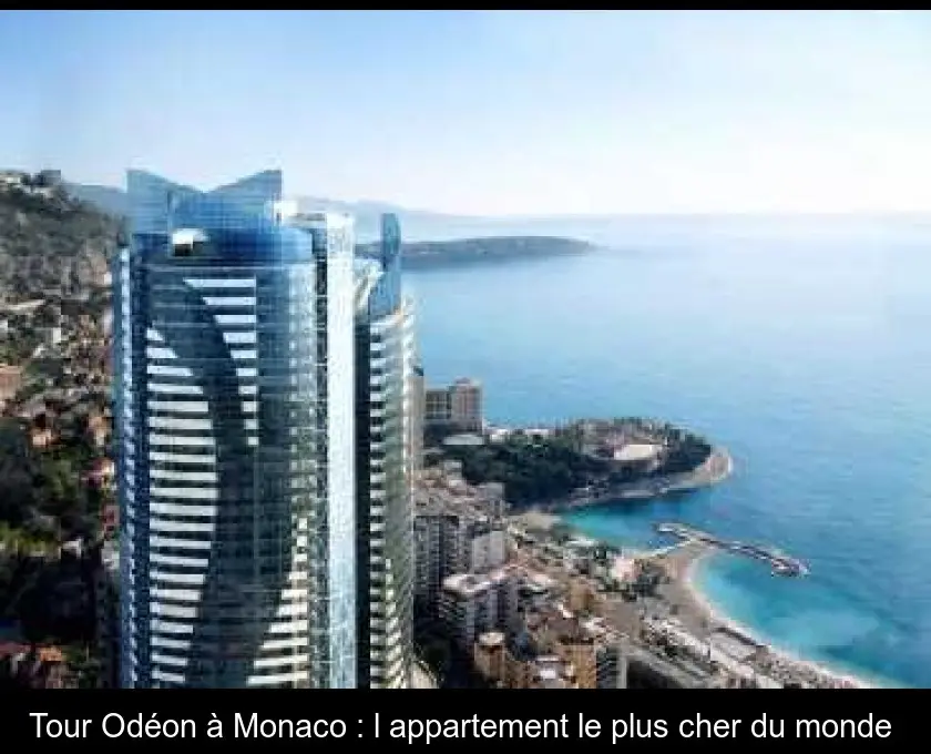 Tour Odéon à Monaco : l'appartement le plus cher du monde 