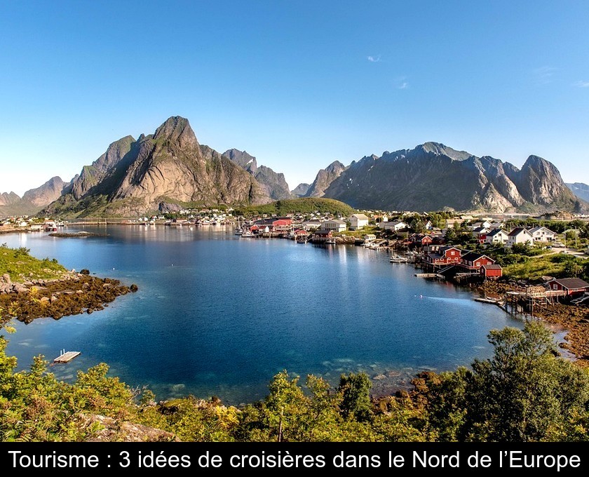 Tourisme : 3 idées de croisières dans le Nord de l’Europe Tourisme : 3 idées de croisières dans le Nord de l’Europe