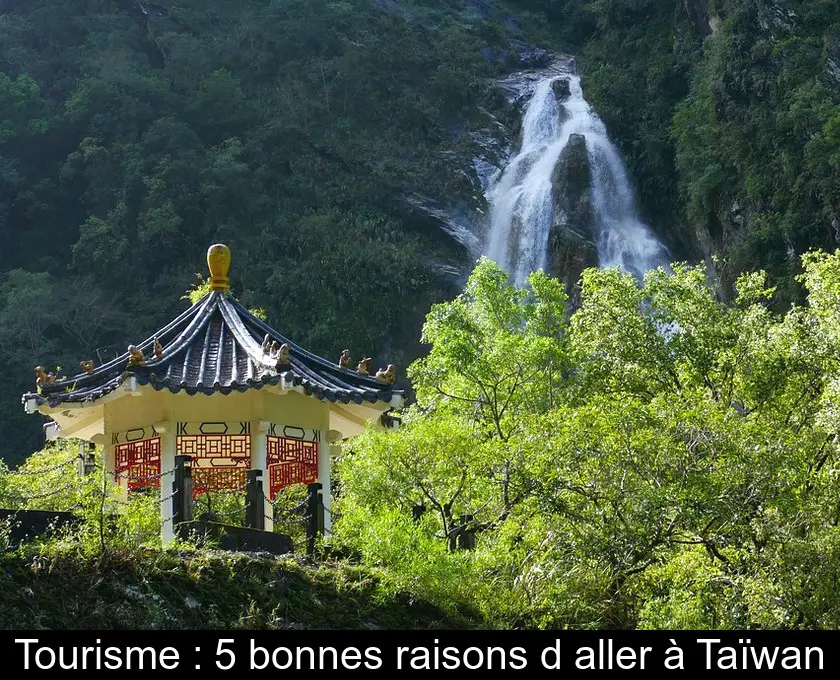 Tourisme : 5 bonnes raisons d'aller à Taïwan