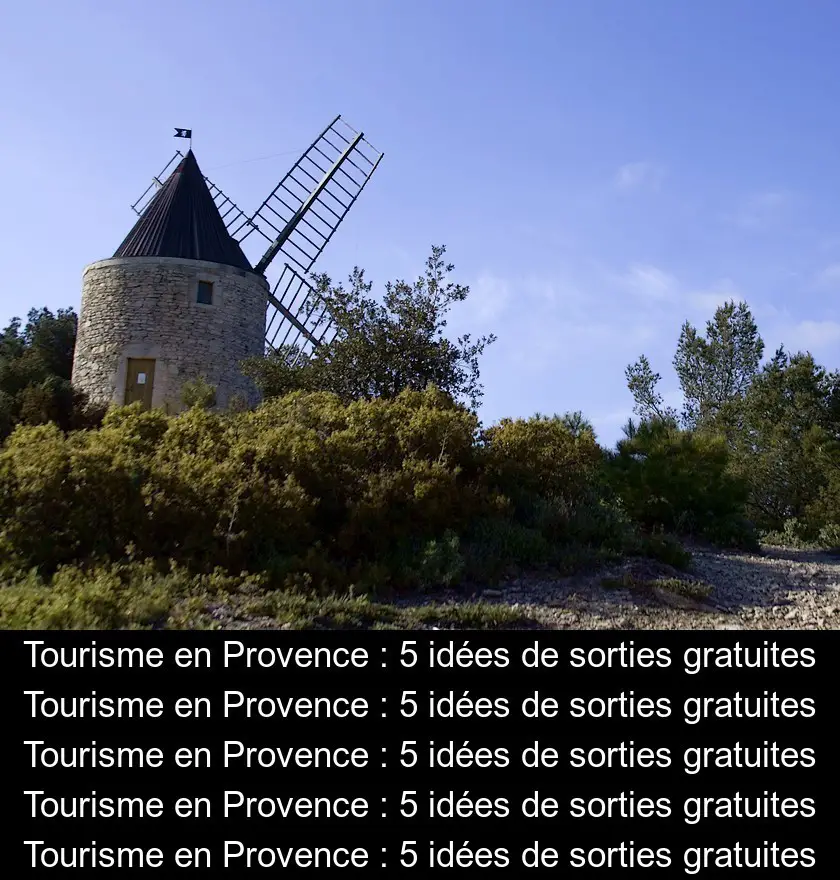 Tourisme en Provence : 5 idées de sorties gratuites